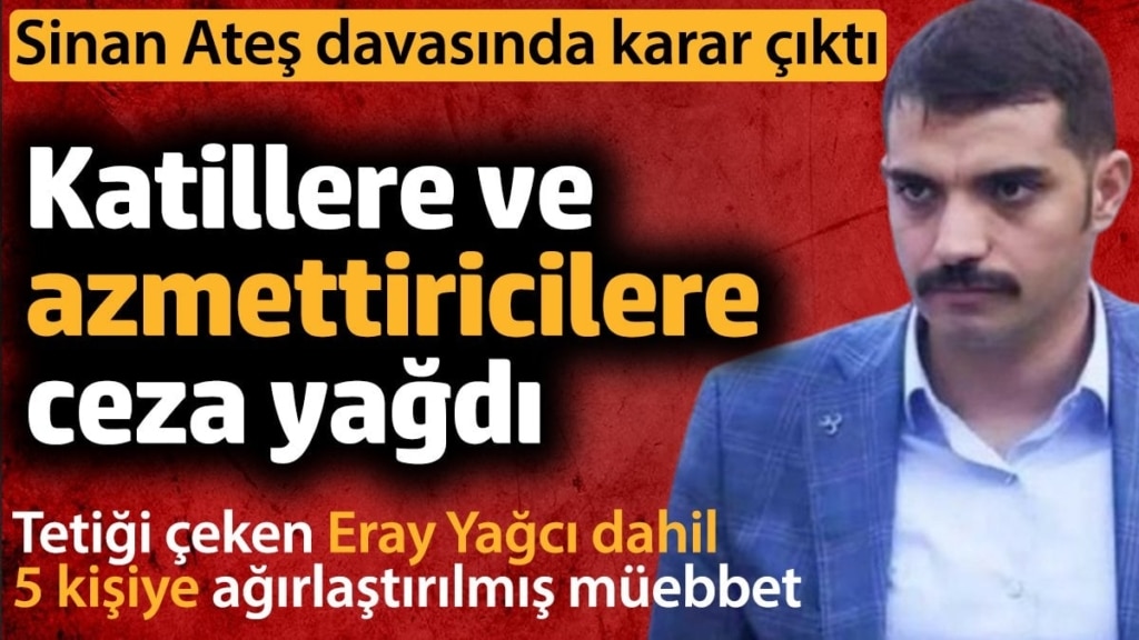 Sinan Ateş davasında karar çıktı