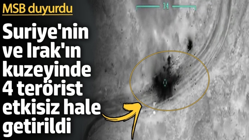 Suriye'nin ve Irak'ın kuzeyinde 4 terörist etkisiz hale getirildi
