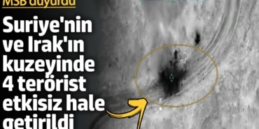 Suriye'nin ve Irak'ın kuzeyinde 4 terörist etkisiz hale getirildi