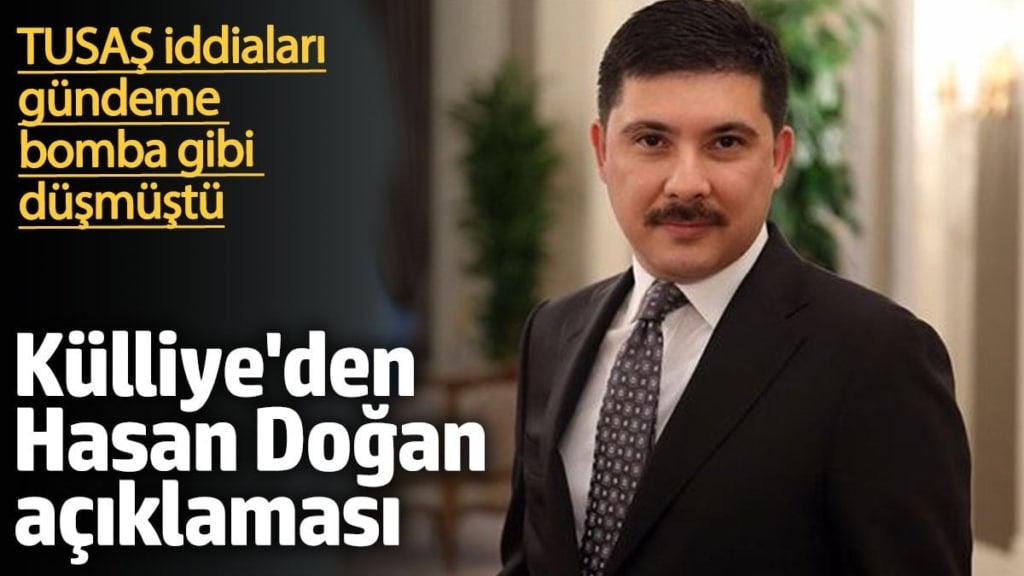 Külliye’den Hasan Doğan açıklaması. TUSAŞ iddiaları gündeme bomba gibi düşmüştü