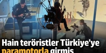 TUSAŞ saldırganları Türkiye'ye paramotorla geldi iddiası