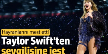 Taylor Swift, Eras Turnesi'nde Travis Kelce'e jest yaptı