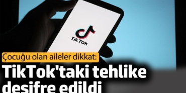 TikTok'taki tehlike deşifre edildi. Çocuğu olan aileler dikkat