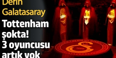 Derin Galatasaray! Tottenham şokta: 3 oyuncusu artık yok