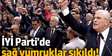 İYİ Parti'de sağ yumruklar sıkıldı!
