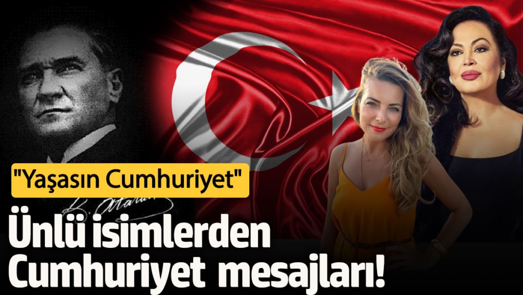 Ünlü isimlerden Cumhuriyet mesajları: Yaşasın Cumhuriyet
