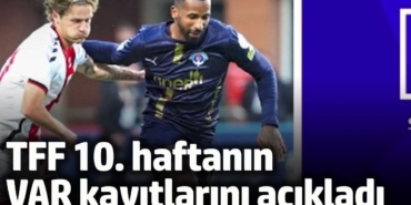 TFF, Süper Lig'de 10. haftanın VAR kayıtlarını açıkladı