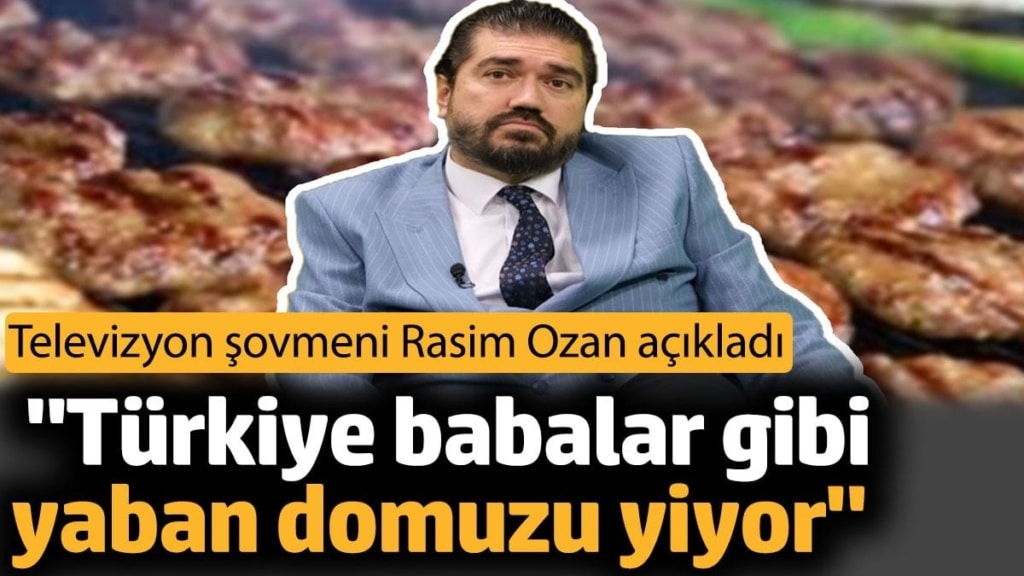 'Türkiye babalar gibi yaban domuzu yiyor'. Televizyon şovmeni Rasim Ozan Kütahyalı açıkladı