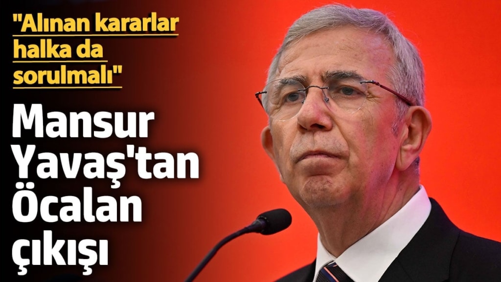 Mansur Yavaş'tan, Öcalan çıkışı: Alınan kararların halka da sorulması lazım