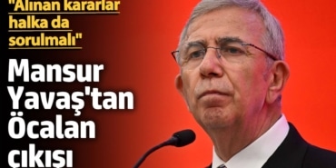 Mansur Yavaş'tan, Öcalan çıkışı: Alınan kararların halka da sorulması lazım