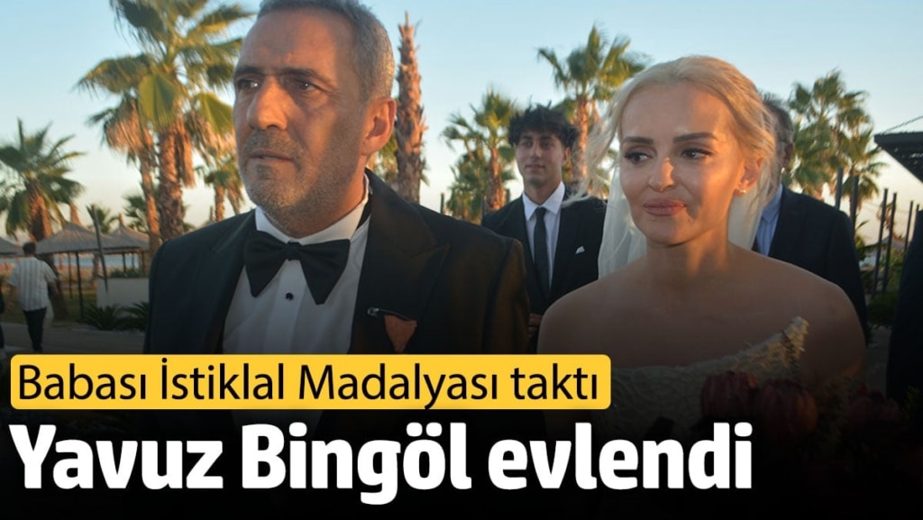 Yavuz Bingöl evlendi. Babası İstiklal Madalyası taktı