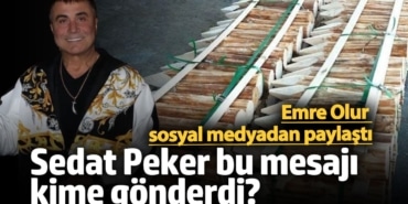 Sedat Peker bu mesajı kime gönderdi? Emre Olur sosyal medyadan paylaştı