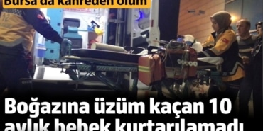 Boğazına üzüm kaçan 10 aylık bebek, kurtarılamadı