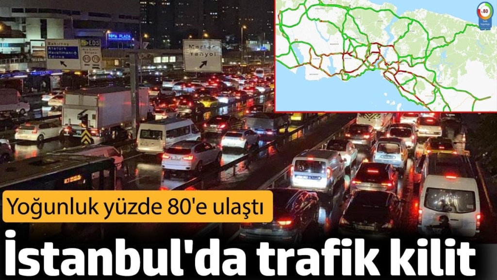 İstanbul'da trafik kilit! Yoğunluk yüzde 80'e ulaştı