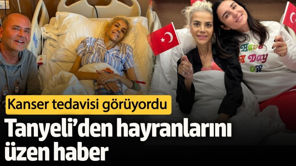 Kanser tedavisi görüyordu! Tanyeli’den hayranlarını üzen haber