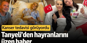 Kanser tedavisi görüyordu! Tanyeli’den hayranlarını üzen haber