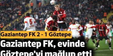 Gaziantep FK evinde Göztepe'yi 2-1 mağlup etti