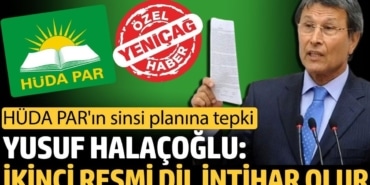 HÜDA Par'ın sinsi planına tepki. Yusuf Halaçoğlu: İkinci resmi dil intihar olur