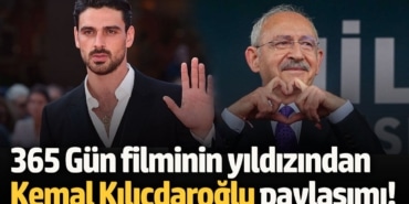 365 Gün filminin yıldızından Kemal Kılıçdaroğlu paylaşımı!