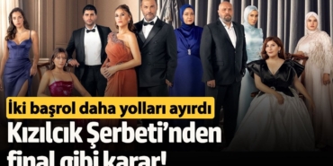 Kızılcık Şerbeti’nden final gibi karar!   İki başrol daha yolları ayırdı