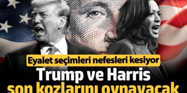 Trump ve Harris son kozlarını oynayacak: Eyalet seçimleri nefesleri kesiyor