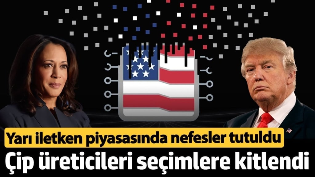 Yarı iletken piyasasında nefesler tutuldu: Çip üreticileri ABD seçimlerine kitlendi