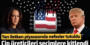 Yarı iletken piyasasında nefesler tutuldu: Çip üreticileri ABD seçimlerine kitlendi