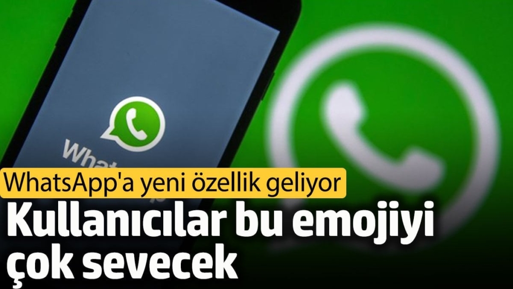 WhatsApp'a yeni özellik geliyor. Kullanıcılar bu emojiyi çok sevecek