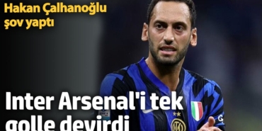 Hakan Çalhanoğlu şov yaptı. Inter, Arsenal'i tek golle devirdi