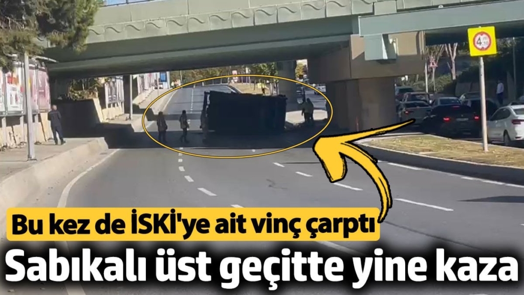Bakıköy'de sabıkalı üst geçitte yine kaza: İSKİ'ye ait vinç çarparak devrildi