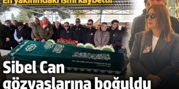 En yakınındaki ismi kaybetti! Sibel Can gözyaşlarına boğuldu