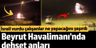 Beyrut Havalimanı'nda dehşet anları. İsrail vurdu, çalışanlar ne yapacağını şaşırdı