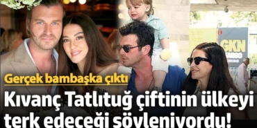 Kıvanç Tatlıtuğ çiftinin ülkeyi terk edeceği söyleniyordu! Gerçek bambaşka çıktı