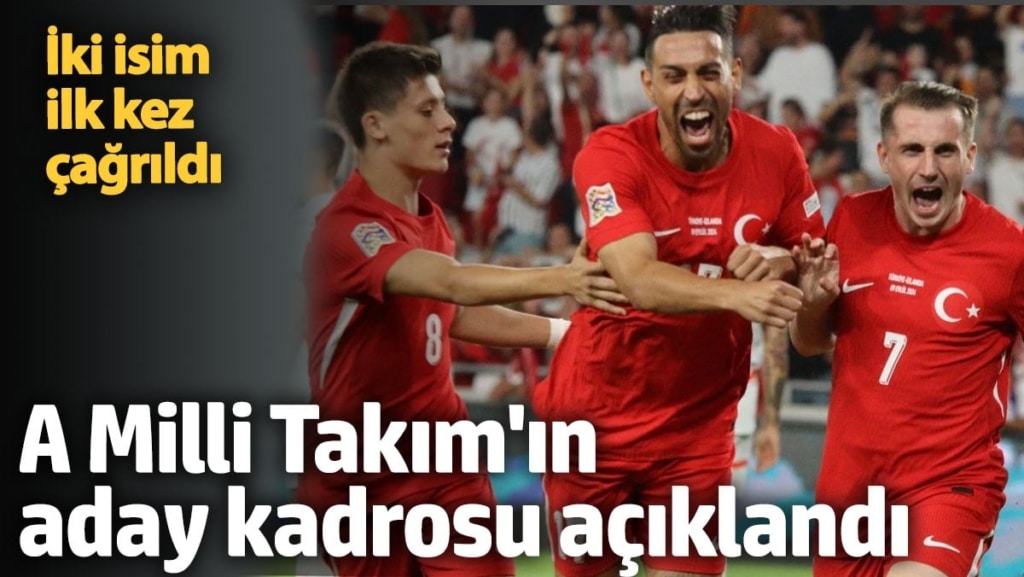 A Milli Takım'ın aday kadrosu açıklandı. İki isim ilk kez çağrıldı