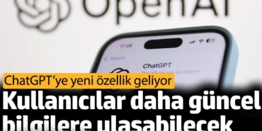ChatGPT’de kullanıcılar güncel bilgilere ulaşabilecek