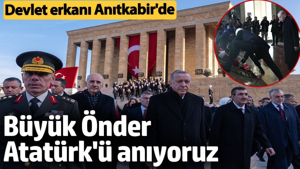 Büyük Önder Atatürk'ü anıyoruz. Devlet erkanı Anıtkabir'de Ata'nın huzurunda