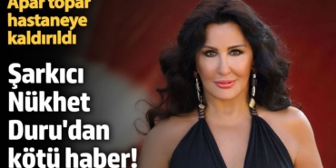 Şarkıcı Nükhet Duru'dan kötü haber! Apar topar hastaneye kaldırıldı