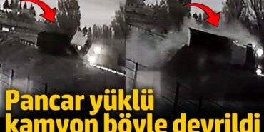 Pancar yüklü kamyon devrildi şoförü öldü