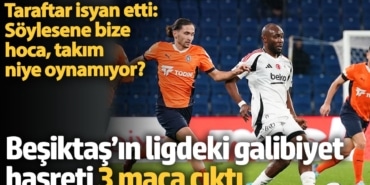 Beşiktaş’ın ligdeki galibiyet hasreti 3 maça çıktı