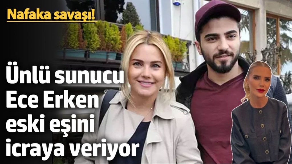 Nafaka savaşı! Ünlü sunucu Ece Erken eski eşini icraya veriyor