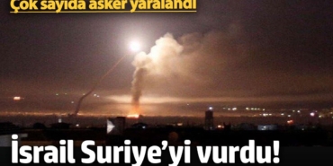 İsrail Suriye’yi vurdu! Çok sayıda asker yaralandı