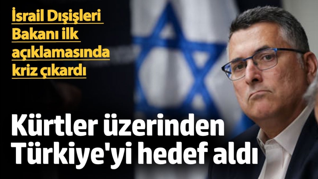İsrail Dışişleri Bakanı ilk açıklamasında kriz çıkardı! Kürtler üzerinden Türkiye'yi hedef aldı