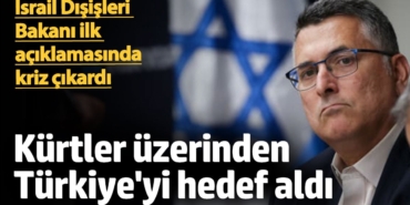 İsrail Dışişleri Bakanı ilk açıklamasında kriz çıkardı! Kürtler üzerinden Türkiye'yi hedef aldı