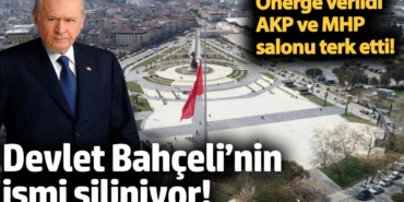 Devlet Bahçeli’nin ismi siliniyor. Önerge verildi AKP ve MHP salonu terk etti!