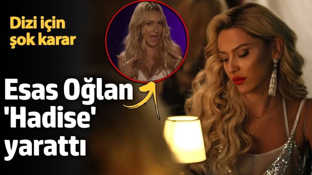 Esas Oğlan ''Hadise'' yarattı!  Dizi için şok karar
