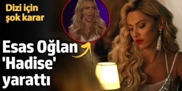 Esas Oğlan ''Hadise'' yarattı!  Dizi için şok karar