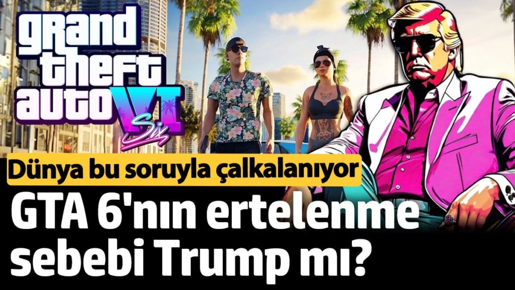 Dünya bu soruyla çalkalanıyor: GTA 6'nın ertelenme sebebi Trump mı?