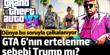 Dünya bu soruyla çalkalanıyor: GTA 6'nın ertelenme sebebi Trump mı?