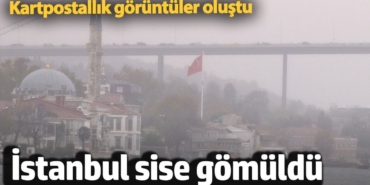 İstanbul sise gömüldü, kartpostallık görüntüler oluştu
