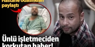 Ünlü işletmeci İzzet Çapa’dan korkutan haber! Hastane odasından paylaştı